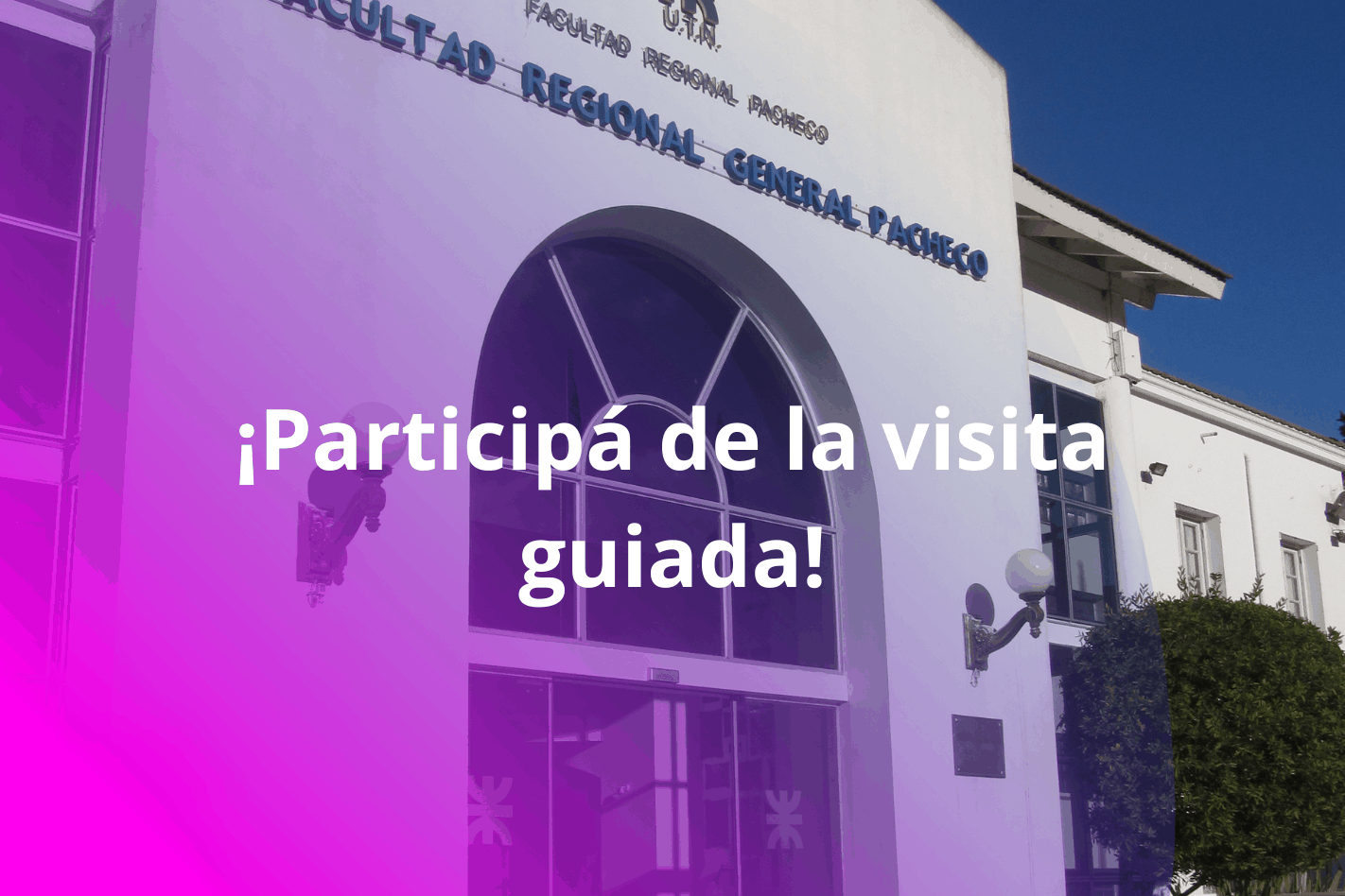 Participá de la visita guiada y conocé la UTN Pacheco